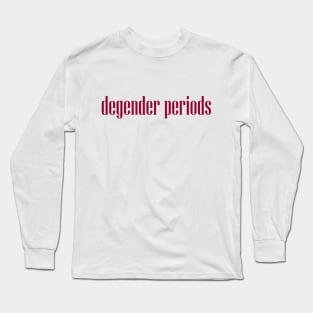 degender periods Long Sleeve T-Shirt